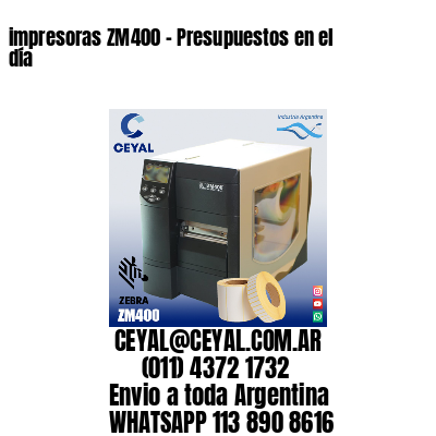 impresoras ZM400 – Presupuestos en el día