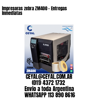 impresoras zebra ZM400 – Entregas inmediatas