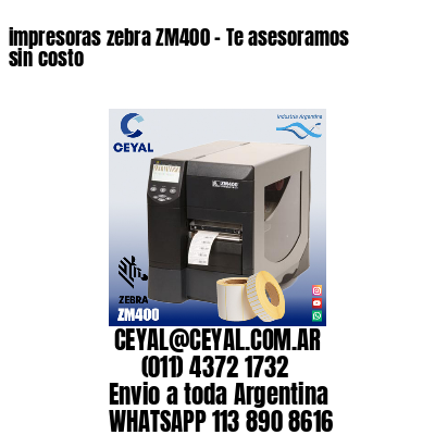 impresoras zebra ZM400 – Te asesoramos sin costo