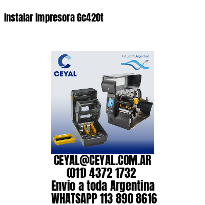 Instalar impresora Gc420t