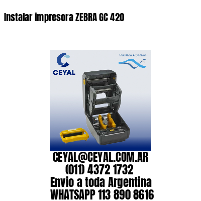 Instalar impresora ZEBRA GC 420