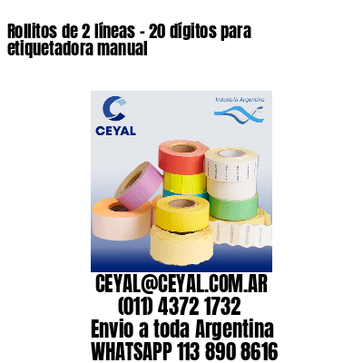 Rollitos de 2 líneas – 20 dígitos para etiquetadora manual