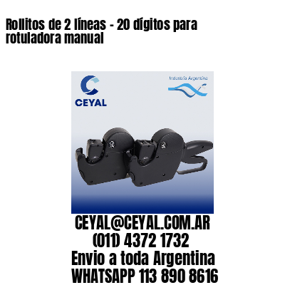 Rollitos de 2 líneas – 20 dígitos para rotuladora manual