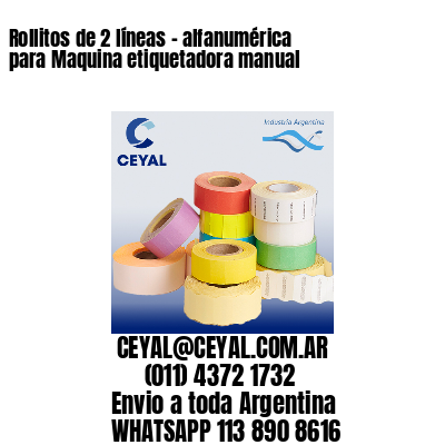 Rollitos de 2 líneas – alfanumérica para Maquina etiquetadora manual