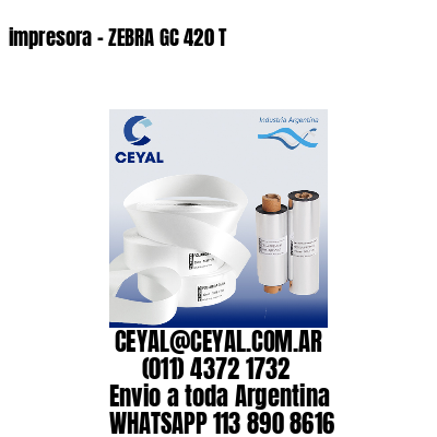 impresora – ZEBRA GC 420 T