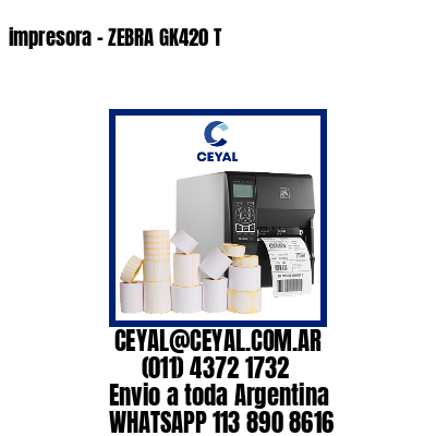 impresora – ZEBRA GK420 T