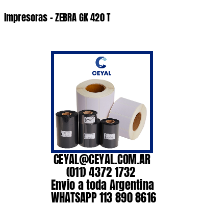 impresoras – ZEBRA GK 420 T