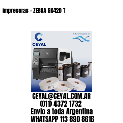 impresoras – ZEBRA GK420 T