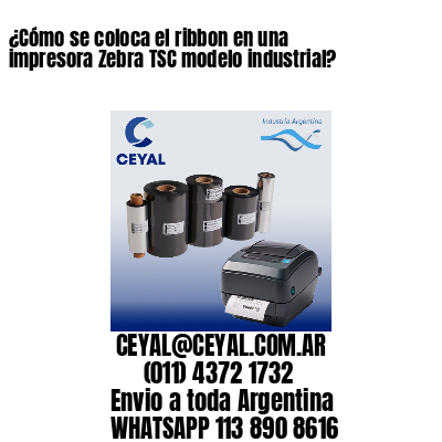 ¿Cómo se coloca el ribbon en una impresora Zebra TSC modelo industrial?