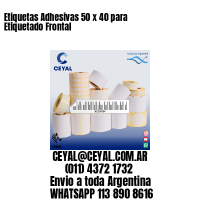 Etiquetas Adhesivas 50 x 40 para Etiquetado Frontal
