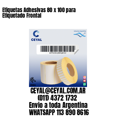 Etiquetas Adhesivas 80 x 100 para Etiquetado Frontal