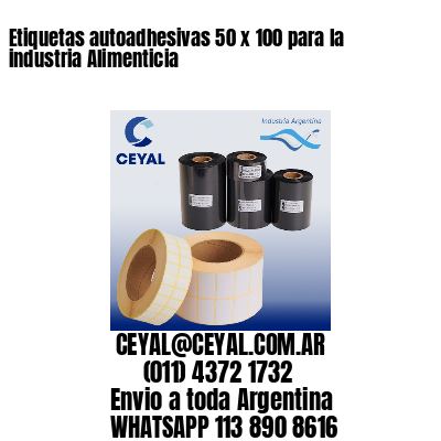 Etiquetas autoadhesivas 50 x 100 para la industria Alimenticia
