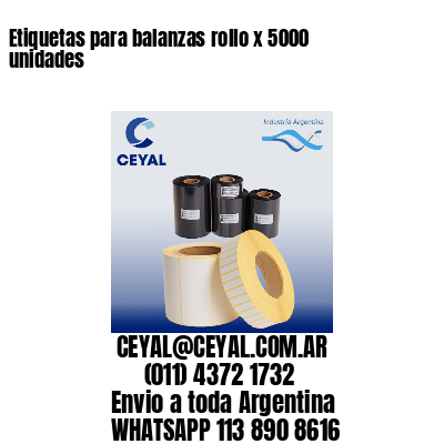 Etiquetas para balanzas rollo x 5000 unidades