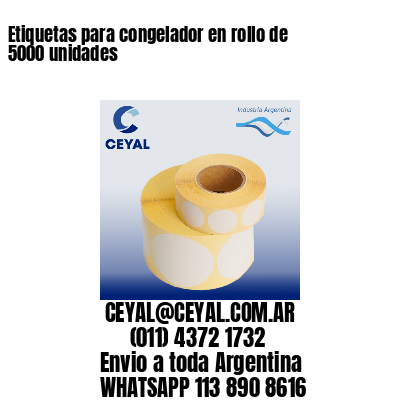 Etiquetas para congelador en rollo de 5000 unidades