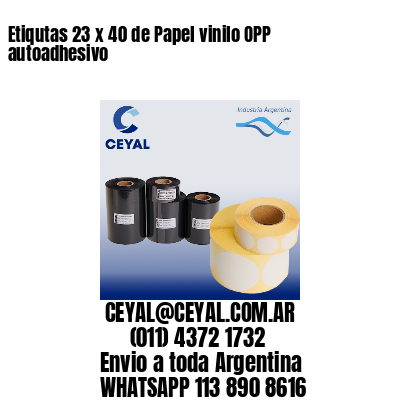 Etiqutas 23 x 40 de Papel vinilo OPP autoadhesivo
