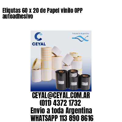 Etiqutas 60 x 20 de Papel vinilo OPP autoadhesivo