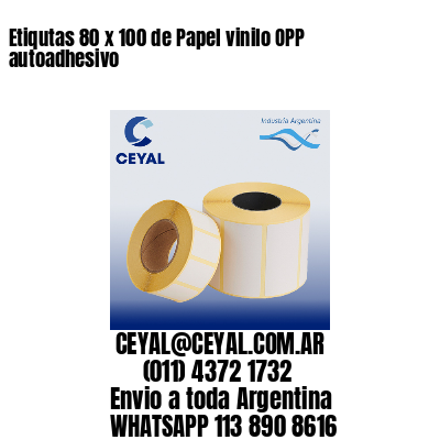 Etiqutas 80 x 100 de Papel vinilo OPP autoadhesivo