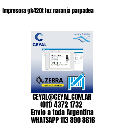 Impresora gk420t luz naranja parpadea