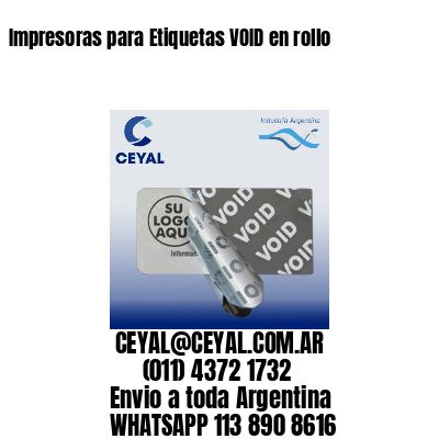 Impresoras para Etiquetas VOID en rollo