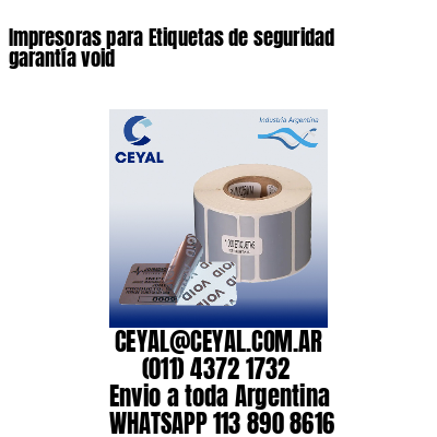 Impresoras para Etiquetas de seguridad garantía void