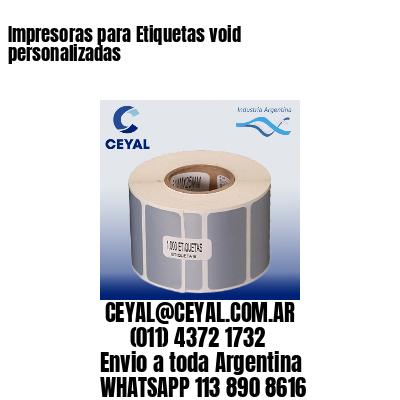 Impresoras para Etiquetas void personalizadas