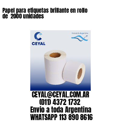Papel para etiquetas brillante en rollo de  2000 unidades