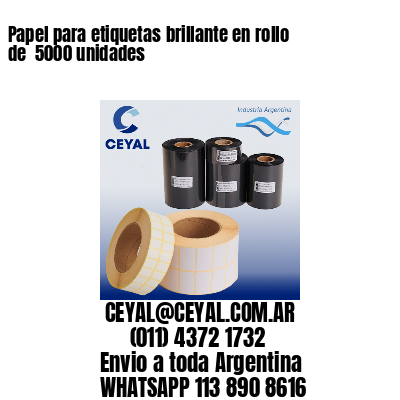 Papel para etiquetas brillante en rollo de  5000 unidades