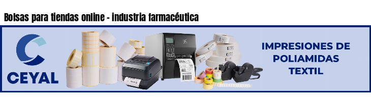 Bolsas para tiendas online - industria farmacéutica