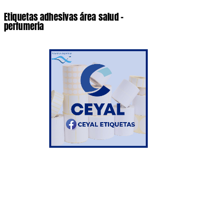 Etiquetas adhesivas área salud - perfumeria
