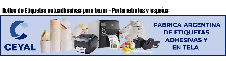 Rollos de Etiquetas autoadhesivas para bazar - Portarretratos y espejos