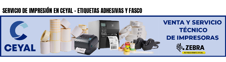 SERVICIO DE IMPRESIÓN EN CEYAL - ETIQUETAS ADHESIVAS Y FASCO