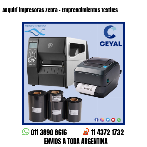 Adquirí impresoras Zebra – Emprendimientos textiles