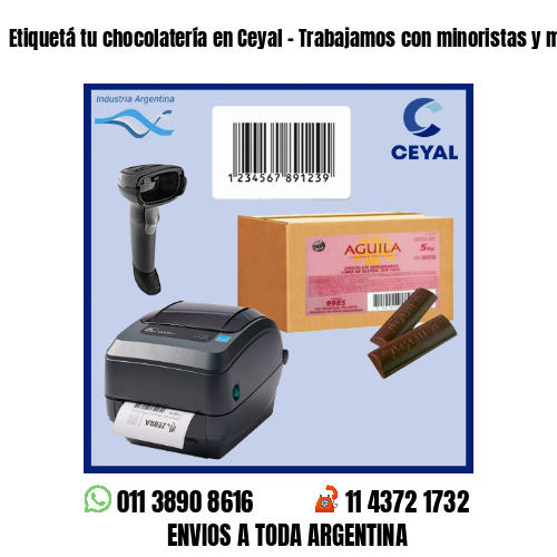 Etiquetá tu chocolatería en Ceyal – Trabajamos con minoristas y mayoristas