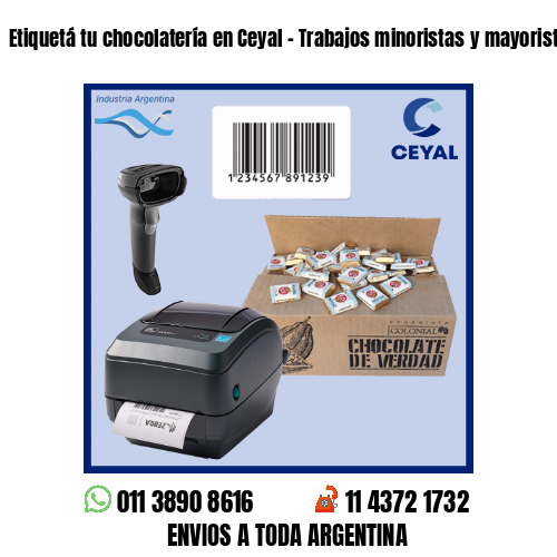 Etiquetá tu chocolatería en Ceyal – Trabajos minoristas y mayoristas