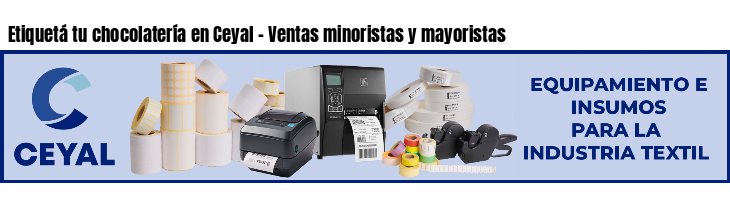Etiquetá tu chocolatería en Ceyal - Ventas minoristas y mayoristas