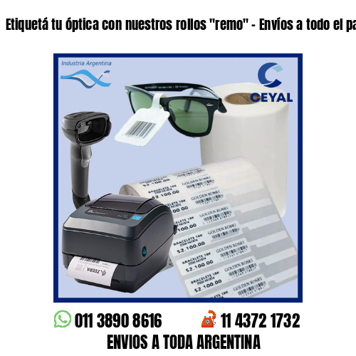 Etiquetá tu óptica con nuestros rollos «remo» – Envíos a todo el país!