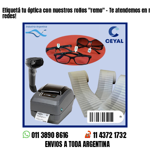 Etiquetá tu óptica con nuestros rollos «remo» – Te atendemos en nuestras redes!