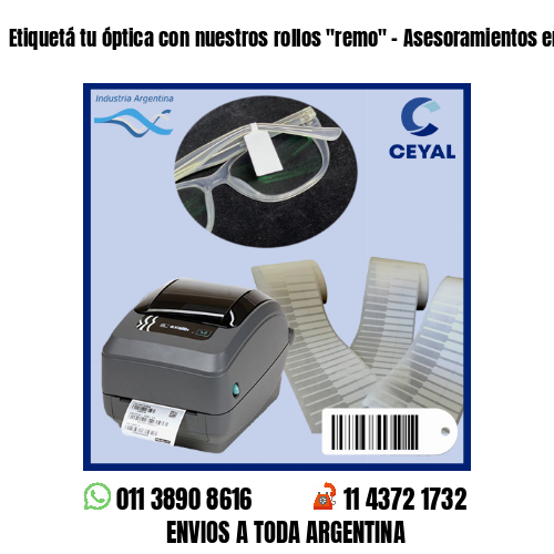 Etiquetá tu óptica con nuestros rollos «remo» – Asesoramientos en el acto!