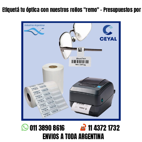 Etiquetá tu óptica con nuestros rollos «remo» – Presupuestos por whatsapp!