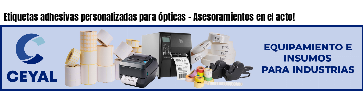 Etiquetas adhesivas personalizadas para ópticas - Asesoramientos en el acto!