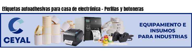 Etiquetas autoadhesivas para casa de electrónica - Perillas y botoneras