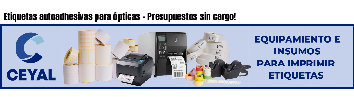 Etiquetas autoadhesivas para ópticas - Presupuestos sin cargo!