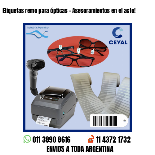 Etiquetas remo para ópticas – Asesoramientos en el acto!