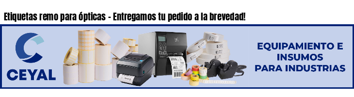 Etiquetas remo para ópticas - Entregamos tu pedido a la brevedad!