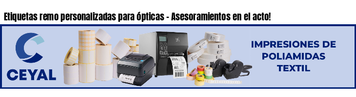 Etiquetas remo personalizadas para ópticas - Asesoramientos en el acto!