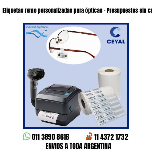 Etiquetas remo personalizadas para ópticas – Presupuestos sin cargo!