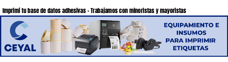 Imprimí tu base de datos adhesivas - Trabajamos con minoristas y mayoristas