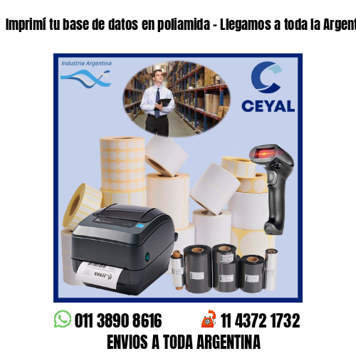 Imprimí tu base de datos en poliamida – Llegamos a toda la Argentina!