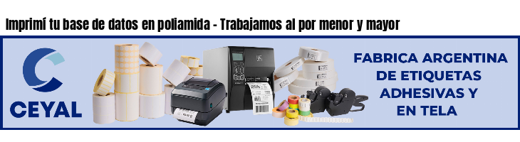 Imprimí tu base de datos en poliamida - Trabajamos al por menor y mayor