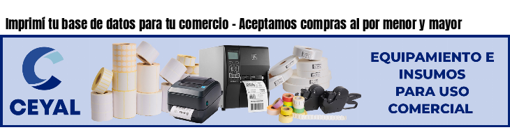 Imprimí tu base de datos para tu comercio - Aceptamos compras al por menor y mayor
